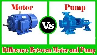 Motor and Pump - Difference between Pump and Motor - Motor vs Pump