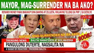 LATEST BANAT BY REACTION, GEN. BANTAG KAY PANGULONG DUTERTE: MAYOR, MAG-SURRENDER NA BA AKO?