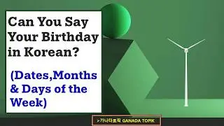 Can You Say Your Birthday in Korean(Months,Dates&Days of the Week)
