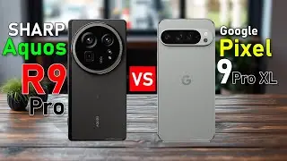 Sharp Aquos R9 Pro VS Google Pixel 9 Pro XL