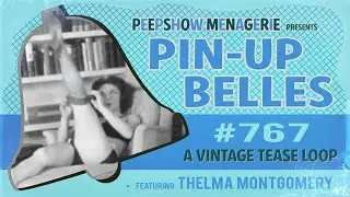 Pin-Up Belles # 767 - A Vintage Tease Loop starring Thelma Montgomery