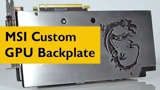 How To Make a Custom GPU Backplate | MSI GTX 1060 