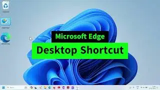 Create Desktop Shortcut for Microsoft Edge in Windows 10/11 (Edge Desktop Shortcut Missing - FIX)