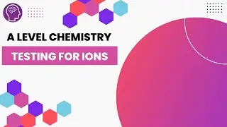Testing for Ions | A Level Chemistry | OCR, AQA, Edexcel