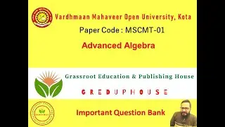VMOU Exam_MSCMT-01 - Advanced Algebra_Jun-2022_Important Questions Bank_Date 03-12-2022