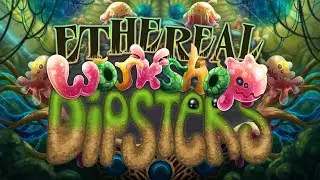 DIPSTERS ON ETHEREAL WORKSHOP (what if) #msm #mysingingmonsters #dipsters #etherealworkshop