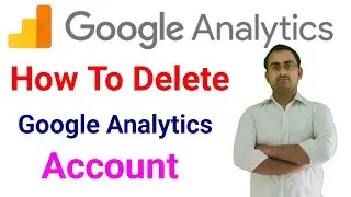 how to delete google analytics account | how to delete google analytics property