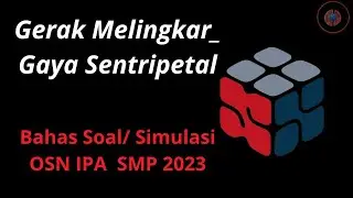 Bahas Soal simulasi OSN IPA:  Gerak Melingkar_Gaya sentripetal (siap OSN IPA 2023)