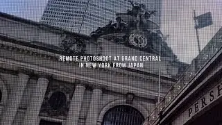 Remote photoshoot at Grand Central in New York from Japan