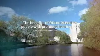 The benefits of Oticon Xceed for people with severe-to-profound hearing loss