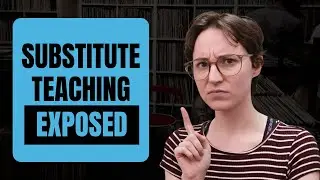 The TRUTH About Being a Substitute Teacher (Nobody Tells You This!)