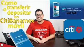 Como transferir dinero o depositar con la app de  CitiBanamex. CitiBanamex Movil