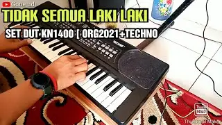 TIDAK SEMUA LAKI LAKI [ DUT KN1400 [ VERSI ORG2021+TECHNO T5000