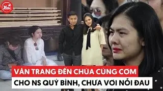 Van Trang Visits Pagoda, Honors Quy Binh, Still Mourning Senior’s Passing