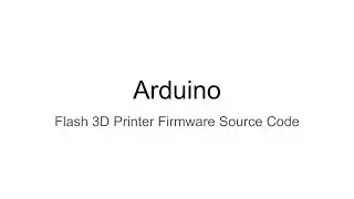 Arduino: Flash 3D Printer Firmware Source Code