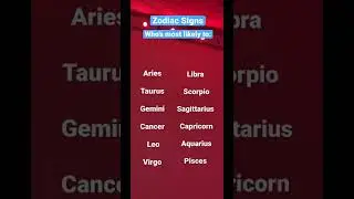 Zodiac Signs: Who’s most likely to edition pt. 11⭐️