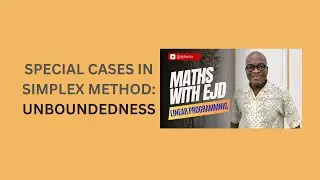 21. Special Cases in Simplex Method: Unboundedness