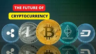 What will the Future of Cryptocurrency be in 2022 and Beyond | Cryptocurrency