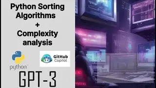 Python sorting algorithms and complexity analysis with GPT-3