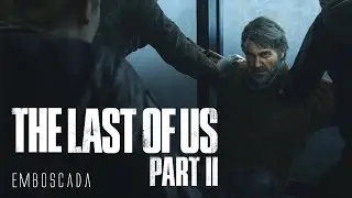 EMBOSCADA - The Last of Us Part 2 #5