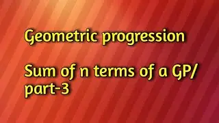 Geometric progression/Sum of n terms/part-3