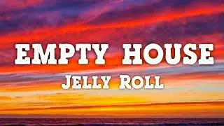 Jelly Roll - Empty House (Lyrics)