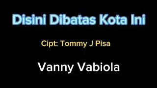 Lagu Nostalgia Populer (Disini Dibatas Kota ini) Tommy J Pisa - Vanny Vabiola (cover)