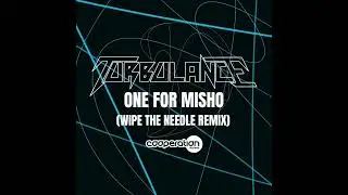 Turbulance - One for Misho  Wipe the Needle Remix