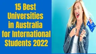 15 Best Universities in Australia for International Students 2022 || Study Abroad in Australia 2022