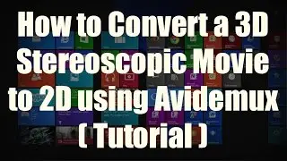 HOW-TO: Convert a 3D Stereoscopic video into a 2D video for FREE using Avidemux (Step-by-Step)