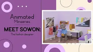 DC22 Animated Miniseries: Meet Sowon, The Fashion Designer