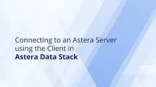Connecting to an Astera Server using the Client in Astera Data Stack