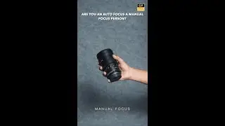 Autofocus Lens vs Manual Focus Lens