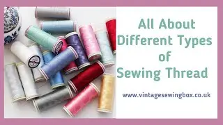 Different Types of Sewing Thread Explained - What to Use for English Paper Piecing
