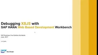 [DEPRECATED] - SAP HANA Extended Application Services (XS) 7/11: Development Workbench, XSJS Debug
