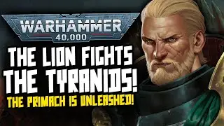 THE LION FIGHTS THE TYRANIDS! New 40K Lore!