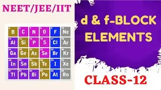 CBSE Class 12 Chemistry || The d & f Block Elements Part 1 || Full Chapter