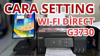CARA SETTING WI-FI DIRECT CANON G3730