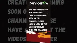Now Assist for Creators | Videos Coming Soon | ServiceNow 