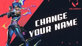 How to Change Your Valorant Name 2024?