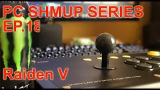 PC SHMUPS - EP.18 - Raiden V