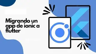 Migrando un app de ionic a flutter - Ep09