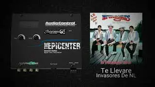 Te Llevare (Epicenter) - Invasores De Nuevo Leon