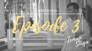 TEMAN KE SURGA - Episode 3 (Web Drama)