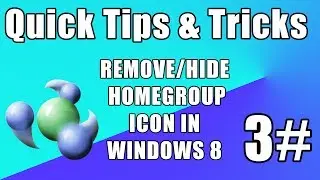 Quick Tips & Tricks 3# - How To Remove/Hide The Homegroup Icon