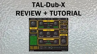TAL-Dub-X [Review + Tutorial]