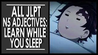 All JLPT N5 Adjectives - Learn Japanese While You Sleep