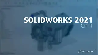 Что нового в SOLIDWORKS CAM
