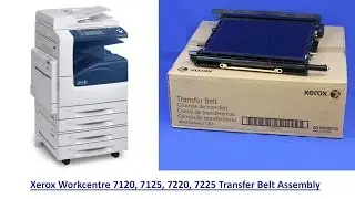 HOW TO CHANGE THE WORKCENTRE 7120, 7125, 7220, 7225 TRANSFER BELT ASSEMBLY