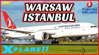 MAGNIFICENT Turkish Airlines 787-9 DREAMLINER | Warsaw 🇵🇱  to Istanbul 🇹🇷  | X Plane 11 2020